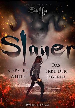 Slayer: Das Erbe der Jägerin by Kiersten White
