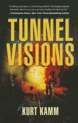 Tunnel Visions by Kurt Kamm