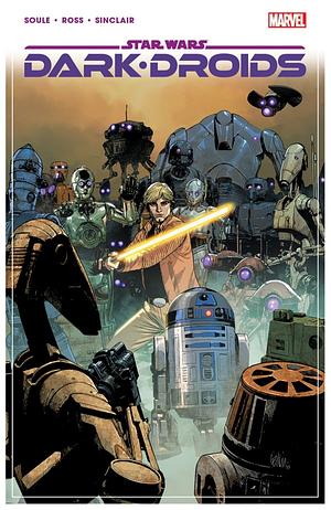 Star Wars: Dark Droids by Alex Sinclair, Charles Soule, Luke Ross