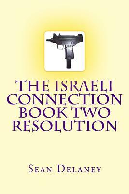 The Israeli Connection Book Two Resolution by Sean Delaney