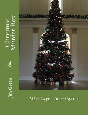 Christmas Murder Box: Miss Tayke Investigates by Jim Green