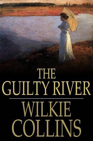 The Guilty River by Wilkie Collins