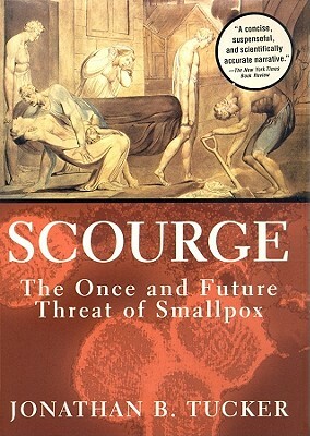 Scourge: The Once and Future Threat of Smallpox by Jonathan B. Tucker