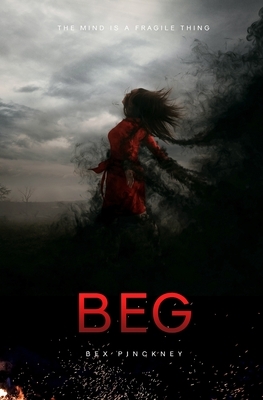 Beg: The mind is a fragile thing by Bex Pinckney