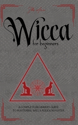 Wicca for Beginners by Illes Arin