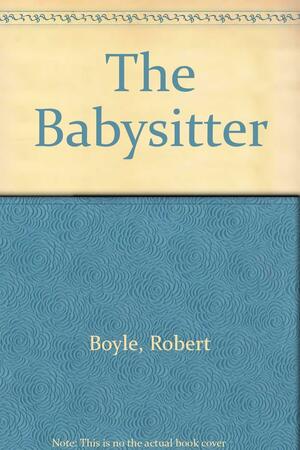 The Babysitter by Robert Boyle