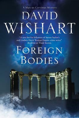 Foreign Bodies: A Mystery Set in Ancient Rome by David Wishart