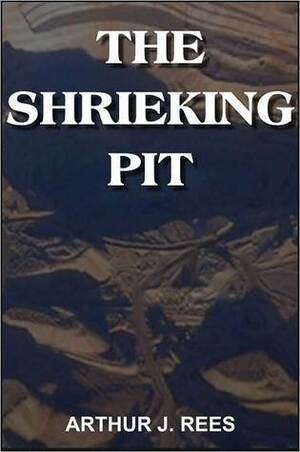 The Shrieking Pit by Arthur J. Rees, Fiction, Mystery & Detective, Action & Adventure by Arthur J. Rees