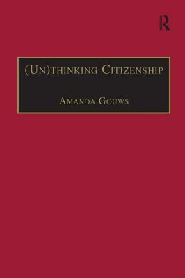 (Un)thinking Citizenship: Feminist Debates in Contemporary South Africa by 