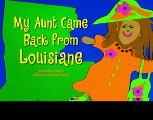 My Aunt Came Back from Louisiane by Johnette Downing