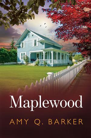 Maplewood by Amy Q. Barker