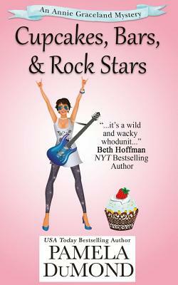 Cupcakes, Bars, and Rock Stars: An Annie Graceland Cozy Mystery, #7 by Pamela DuMond