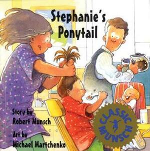 Stephanie's Ponytail! by Robert Munsch