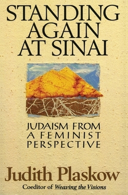Standing Again at Sinai: Judaism from a Feminist Perspective by Judith Plaskow