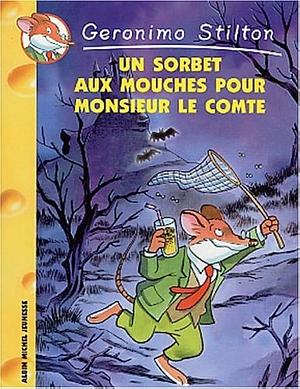 Un Sorbet Aux Mouches Pour Monsieur Le Comte by Geronimo Stilton