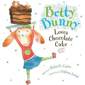 Betty Bunny Loves Chocolate Cake by Michael Kaplan