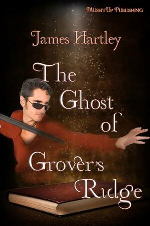 The Ghost of Grover's Ridge by James Hartley