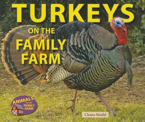 Turkeys on the Family Farm by Chana Stiefel