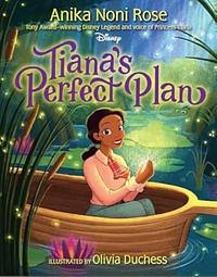 Tiana's Perfect Plan by Anika Noni Rose