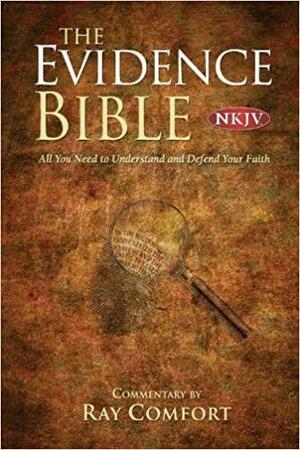 The Evidence Bible, Nkjv: All You Need to Understand and Defend Your Faith by Ray Comfort