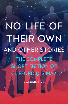No Life of Their Own: And Other Stories by Clifford D. Simak