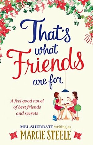 That's What Friends Are For by Marcie Steele