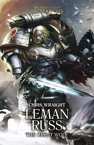 Leman Russ: The Great Wolf by Chris Wraight