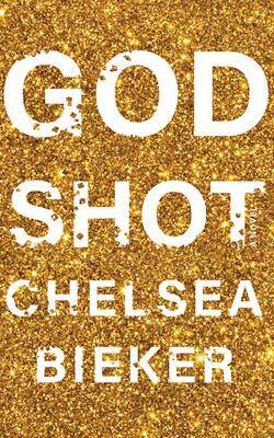 Godshot by Chelsea Bieker