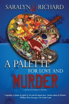 A Palette for Love and Murder - LP: A Detective Parrott Mystery by Saralyn Richard