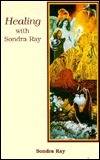 Healing with Sondra Ray by Sondra Ray