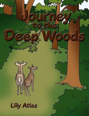 Journey to the Deep Woods by Lilly Atlas