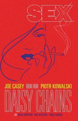 Sex, Volume 4: Daisy Chains by Piotr Kowalski, Joe Casey, Sonia Harris