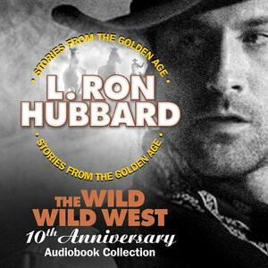 The Wild Wild West 10th Anniversary Audiobook Collection by L. Ron Hubbard