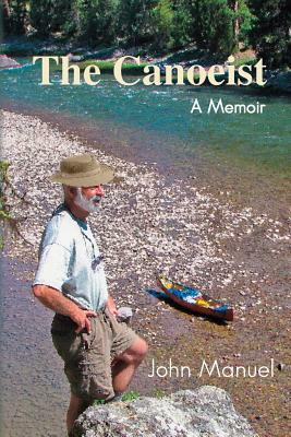 The Canoeist: A Memoir by John Sutphin Manuel