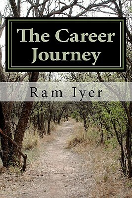 The Career Journey: A book on career management by Ram Iyer