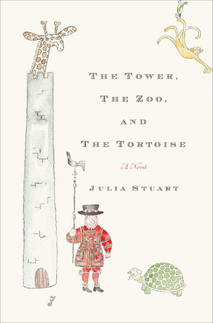 The Tower, The Zoo, and The Tortoise by Julia Stuart
