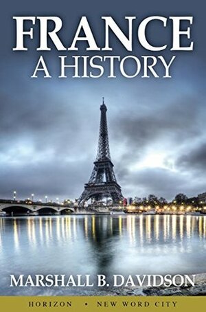 France: A History by Marshall B. Davidson