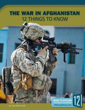War in Afghanistan: 12 Things to Know by Clara Maccarald