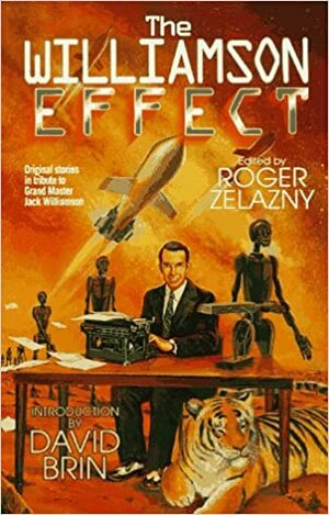 The Williamson Effect by Frederik Pohl, Poul Anderson, Connie Willis, Fred Saberhagen, Jeff Bredenberg, Andre Norton, John Brunner, Mike Resnick, Ben Bova, John J. Miller, Pati Nagle, Roger Zelazny, David Weber, Jane Lindskold, Scott E. Green, Paul Dellinger