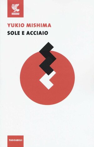 Sole e Acciaio by Yukio Mishima