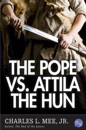 The Pope Vs. Attila the Hun by Charles L. Mee Jr.