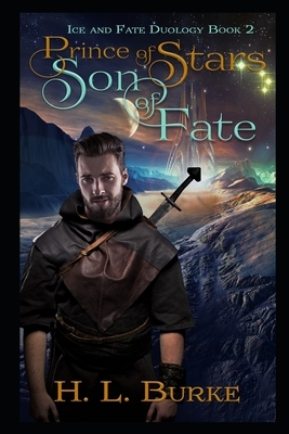 Prince of Stars, Son of Fate by H.L. Burke