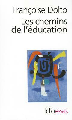 Chemins de L Education by Francoise Dolto