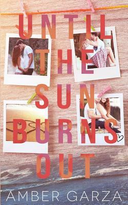 Until the Sun Burns Out by Amber Garza