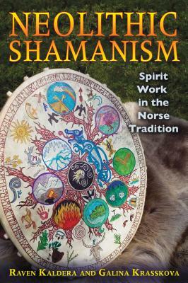 Neolithic Shamanism: Spirit Work in the Norse Tradition by Galina Krasskova, Raven Kaldera