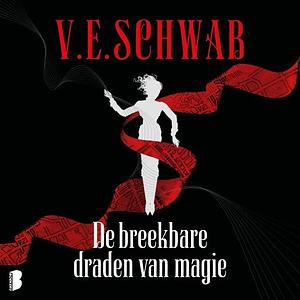 De breekbare draden van magie by V.E. Schwab