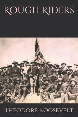 Rough Riders by Theodore Roosevelt