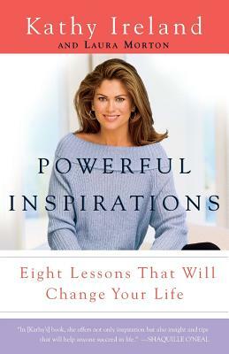 Powerful Inspirations: Eight Lessons That Will Change Your Life by Kathy Ireland