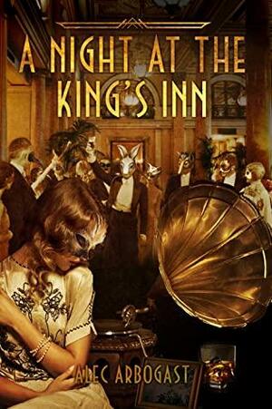 A Night at The King's Inn by Alec Arbogast