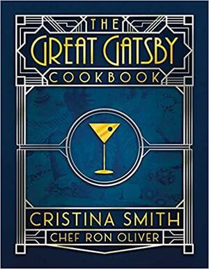 The Great Gatsby Cookbook: Five Fabulous Roaring '20s Parties by Cristina Smith, Chef Ron Oliver